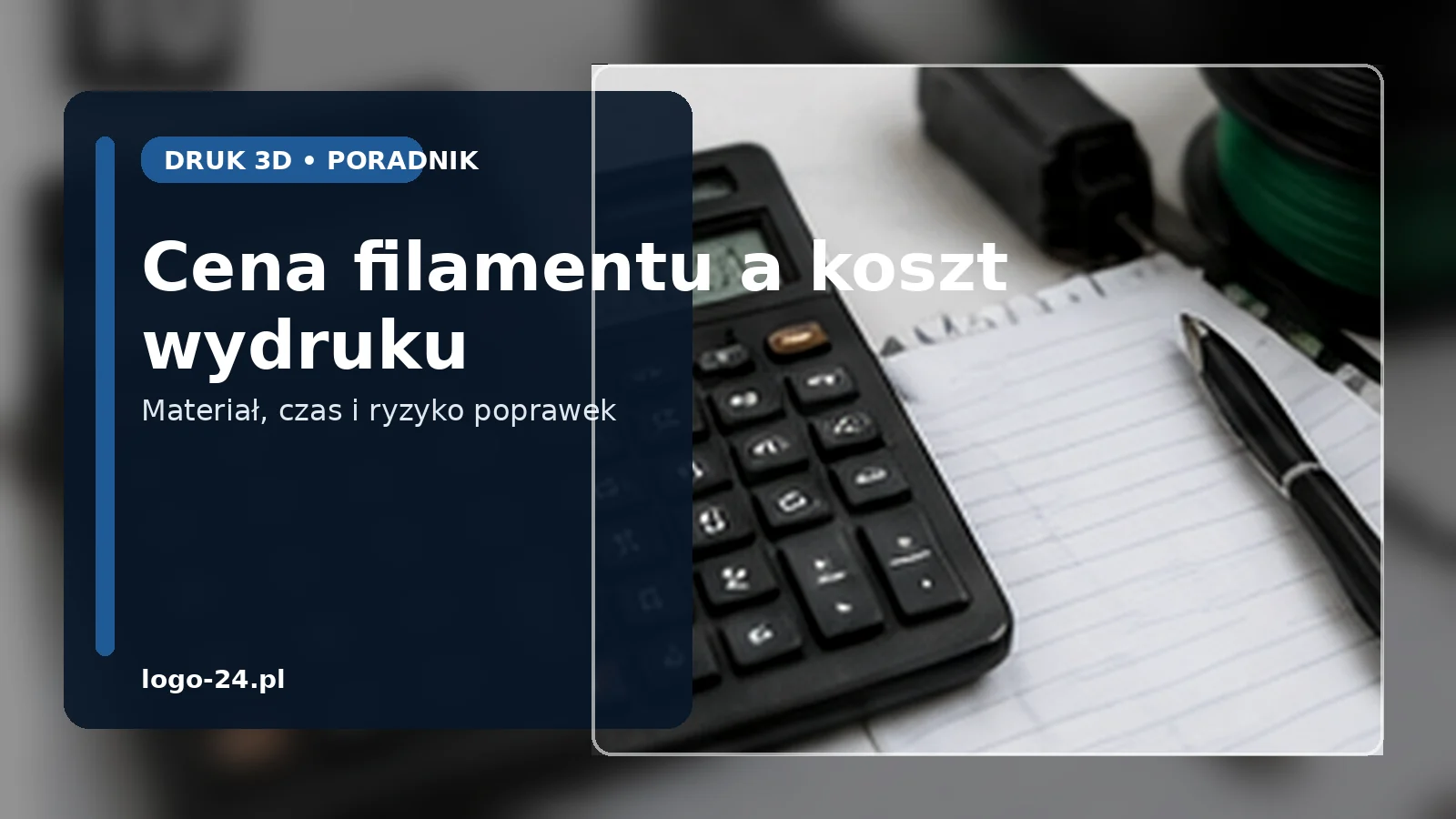 Cena filamentu a koszt wydruku – jak ocenić realną opłacalność materiału?