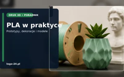 PLA w praktyce – materiał do prototypów, dekoracji i modeli użytkowych